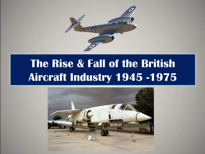 The Rise &Amp; Fall of The British Aircraft