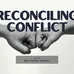 Reconciling Conflict